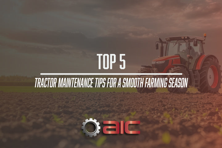 Top 5 Tractor Maintenance Tips for a Smooth Farming Season